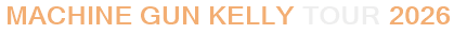 Machine Gun Kelly Tour 2026